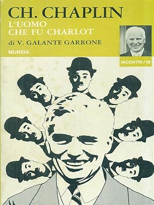 Ch. Chaplin. L'uomo che fu Charlot