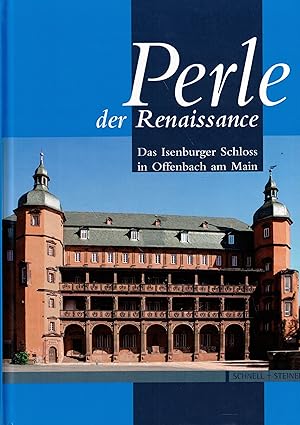 Immagine del venditore per Perle der Renaissance: Das Isenburger Schloss in Offenbach am Main venduto da Paderbuch e.Kfm. Inh. Ralf R. Eichmann