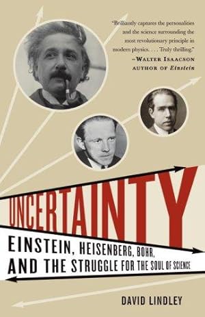 Bild des Verkufers fr Uncertainty: Einstein, Heisenberg, Bohr, and the Struggle for the Soul of Science zum Verkauf von WeBuyBooks