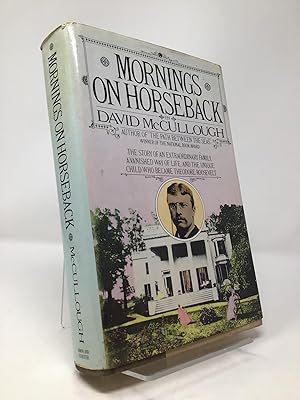 Imagen del vendedor de Mornings on Horseback: The Story of an Extraordinary Family, a Vanished Way of Life, and the Unique Child Who Became Theodore Roosevelt a la venta por Southampton Books