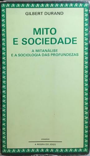 MITO E SOCIEDADE: A MITANÁLISE E A SOCIOLOGIA DAS PROFUNDEZAS.