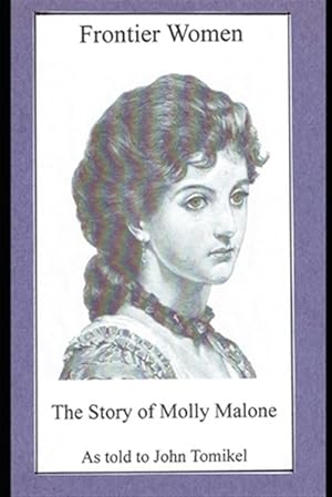 Seller image for Frontier Women : The Story of Molly Malone for sale by GreatBookPrices