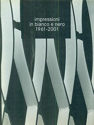 Impressioni in bianco e nero 1961 2001