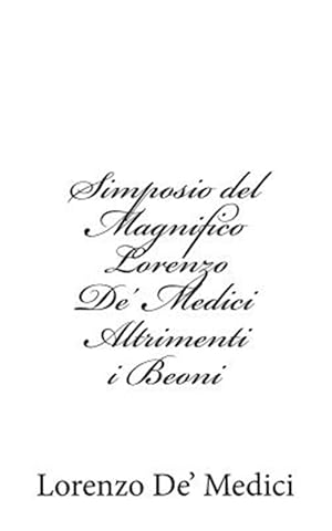 Seller image for Simposio Del Magnifico Lorenzo De' Medici Altrimenti I Beoni -Language: italian for sale by GreatBookPrices