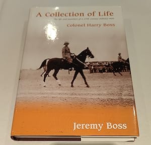 Seller image for A Collection of Life: The Life and Pastimes of a 20th Century Military Man - Colonel Harry Boss for sale by The Bookstore