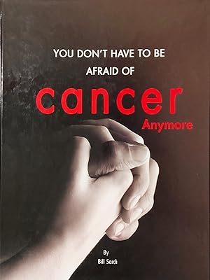 You Don't Have to Be Afraid of Cancer Anymore