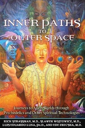 Seller image for Inner Paths To Outer Space: Journeys to Alien Worlds through Psychedelics and Other Spiritual Technologies for sale by WeBuyBooks