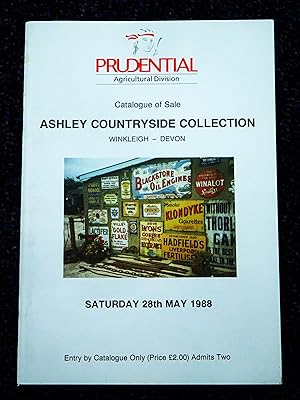 Seller image for The Ashley Countryside CollectIon, Winkleigh, Devon, Entire Contents of a Farm Museum, Horse Drawn Implements and Machinery Bygone Farming and Domestic Equipment a Complete Wheelwright's Shop Enamel Signs and Miscellany. Auction on Saturday, 28th May, 1988. Prudential Agricultural Division at Stockbridge Catalogue. for sale by Tony Hutchinson