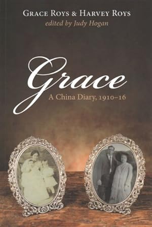 Image du vendeur pour Grace : A China Diary 1910-16 mis en vente par GreatBookPrices