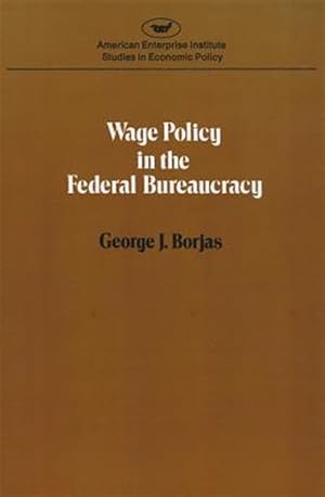 Seller image for Wage Policy in the Federal Bureaucracy for sale by GreatBookPrices