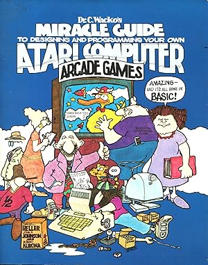 Dr. C. Wacko's Miracle Guide to Designing and Programming Your Own Computer Arcade Games