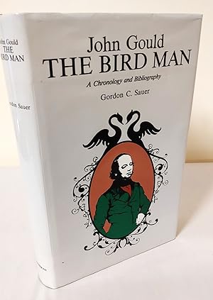 Imagen del vendedor de John Gould: The Bird Man; a chronology and bibliography a la venta por Waysidebooks
