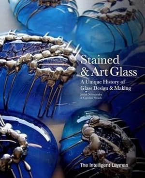 Image du vendeur pour The Intelligent Layman's Stained and Art Glass. A Unique History of Glass Design & Making. mis en vente par Frans Melk Antiquariaat