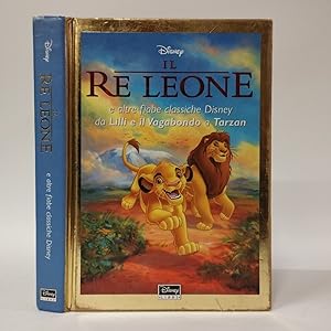 Il re Leone e altre fiabe classiche Disney da Lilli e il vagabondo a Tarzan
