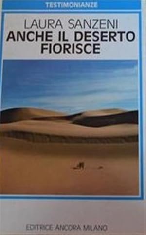 Seller image for Anche Il Deserto Fiorisce for sale by Piazza del Libro