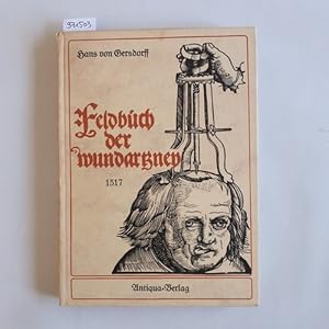 Image du vendeur pour Feldbch der Wundartzney. 1517 mis en vente par Gebrauchtbcherlogistik  H.J. Lauterbach