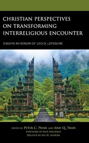 Immagine del venditore per Christian Perspectives on Transforming Interreligious Encounter : Essays in Honor of Leo D. Lefebure venduto da GreatBookPrices