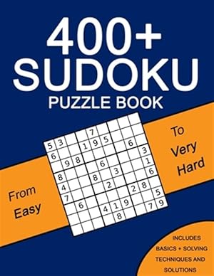 Seller image for 400+ Sudoku Puzzle Book: Easy to Very Hard Puzzles - Including Solving Techniques and Solutions for sale by GreatBookPrices