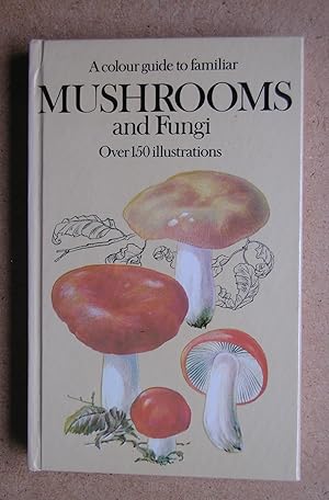 A Colour Guide to Familiar Mushrooms and Fungi.