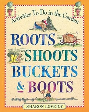 Imagen del vendedor de Roots, Shoots, Buckets & Boots: Gardening Together with Children a la venta por WeBuyBooks