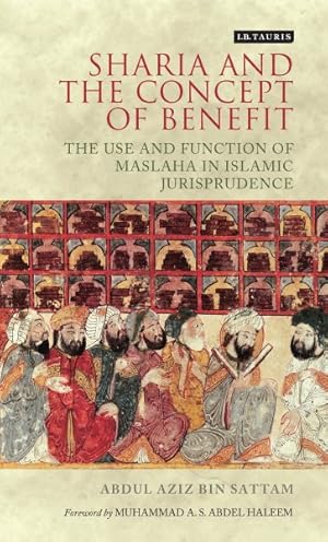 Seller image for Shari'a and the Concept of Benefit : The Use and Function of Maslaha in Islamic Jurisprudence for sale by GreatBookPrices