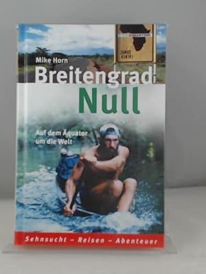 Image du vendeur pour Breitengrad Null: Auf dem quator um die Welt mis en vente par Versandhandel K. Gromer