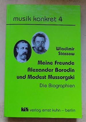 Seller image for Meine Freunde Alexander Borodin und Modest Mussorgski - Die Biographien. for sale by Antiquariat BcherParadies