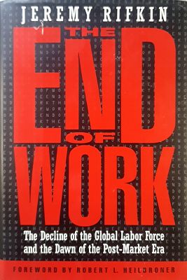The End Of Work: Decline Of The Global Labor Force And The Dawn Of The Post-Market Era