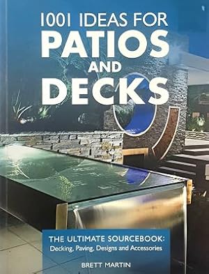 1001 Ideas For Patios And Decks: The Ultimate Sourcebook