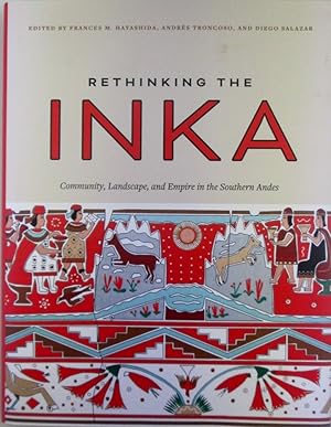 Rethinking the Inka. Community, Landscape and Empire in the Southern Andes