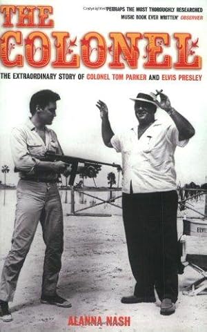 Immagine del venditore per The Colonel: The Extraordinary Story of Colonel Tom Parker and Elvis Presley venduto da WeBuyBooks