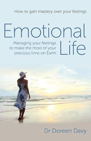 Imagen del vendedor de Emotional Life - Managing your feelings to make the most of your precious time on Earth: How to gain mastery over your feelings a la venta por WeBuyBooks
