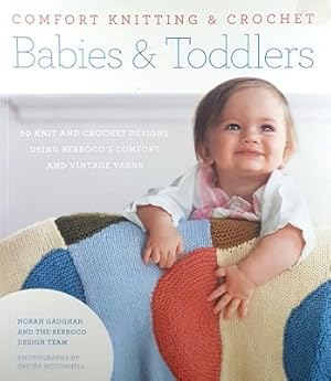 Comfort Knitting And Crochet: Babies And Toddlers