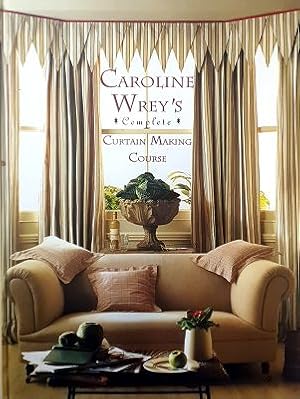 Caroline Wrey's Complete Curtain Making Course