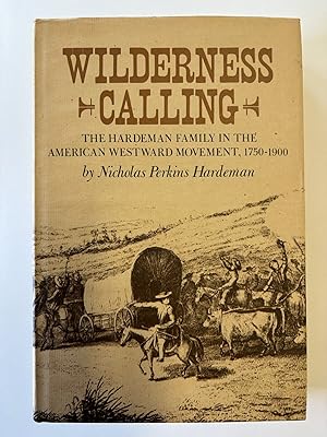 Wilderness Calling: The Hardeman Family in the American Westward Movement, 1750-1900