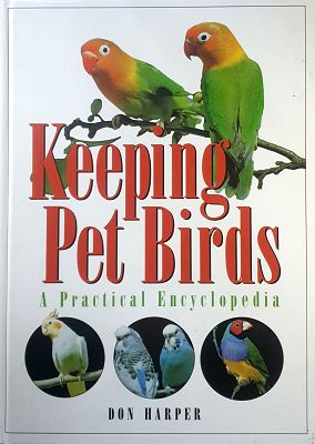 Keeping Pet Birds: A Practical Encyclopedia