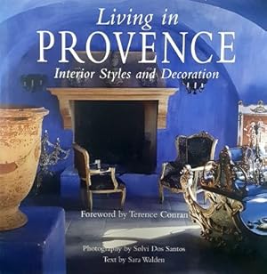 Living In The Provence: Interior Styles And Decoration