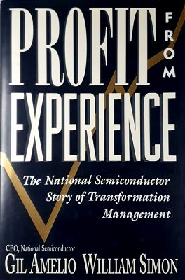 Profit From Experience: The National Semiconductor Story Of Transformation Management