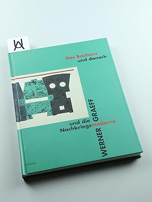 Bild des Verkufers fr Das Bauhaus und danach. Werner Graeff und die Nachkriegsmoderne. zum Verkauf von Antiquariat Uhlmann
