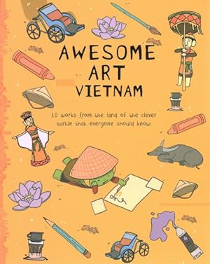 Seller image for Awesome Art Vietnam : 10 Works from the Land of the Clever Turtle That Everyone Should Know for sale by GreatBookPrices