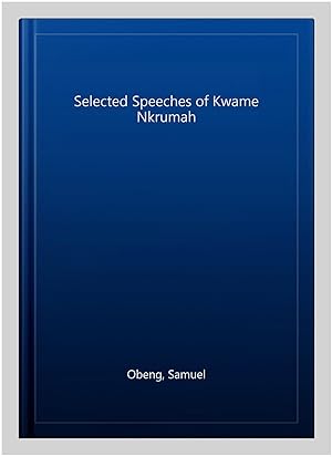Seller image for Selected Speeches of Kwame Nkrumah for sale by GreatBookPrices