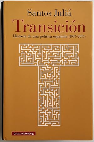 Transición: Historia de una política española (1937-2017)