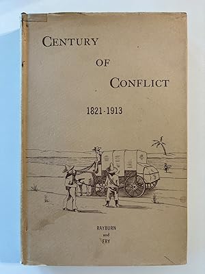 Century of Conflict 1821 - 1913: Incidents in the lives of William Neale and William A. Neale Ear...