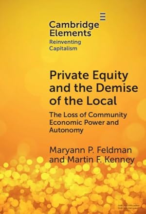 Bild des Verkufers fr Private Equity and the Demise of the Local : The Loss of Community Economic Power and Autonomy zum Verkauf von GreatBookPrices