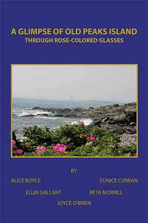 Imagen del vendedor de Glimpse of Old Peaks Island : Through Rose-colored Glasses a la venta por GreatBookPrices