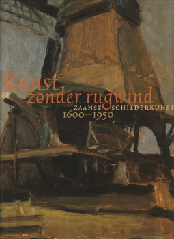 Immagine del venditore per Kunst zonder rugwind. Zaanse schilderkunst 1600 - 1950 venduto da Antiquariaat Parnassos vof