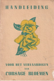 Seller image for Practische handleiding voor het vervaardigen van corsagebloemen for sale by Antiquariaat Parnassos vof