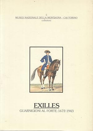 Image du vendeur pour EXILLES. Guarnigioni al forte 1672-1943 mis en vente par Laboratorio del libro