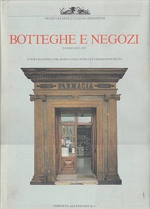 Botteghe e negozi. Torino 1815-1925 - Immagine del commercio fra architettura e decorazione