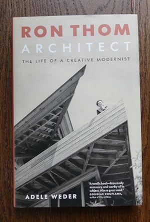 RON THOM, ARCHITECT: THE LIFE OF A CREATIVE MODERNIST.